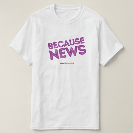 T-shirt CBC Parce que les nouvelles (Design devant)