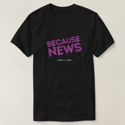T-shirt CBC Parce que les nouvelles (Design devant)