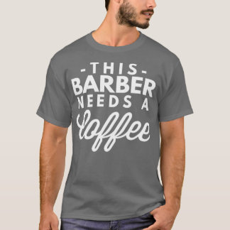 T-shirt Ce barbier a besoin d'un café 5