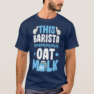 T-shirt Ce Barista Recommande Lait D'Oat Végétan À Base De