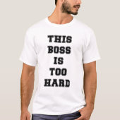 T-shirt Ce boss est trop dur (Devant)
