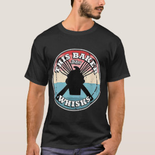 T-shirt Ce boulanger prend des fouets Gâteau de prise de