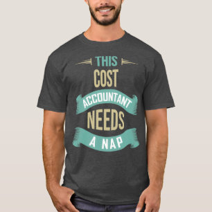 T-shirt Ce comptable de coûts a besoin d'un compte de coût