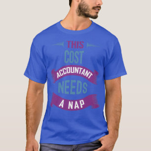 T-shirt Ce comptable de coûts a besoin d'un compte de coût