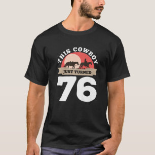 T-shirt Ce Cowboy Vient D'Avoir 76 - 76E Anniversaire Chev