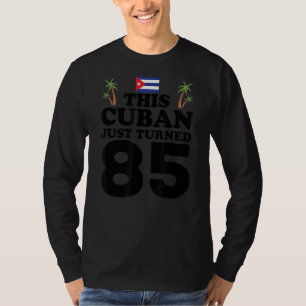 T-shirt Ce Cubain Vient D'Avoir 85 Ans Cuba Cubano 85 Ans