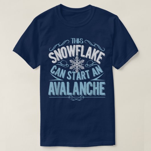 T-shirt Ce Flocon De Neige Peut Commencer Une Avalanche Dr (Design devant)