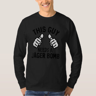 T-shirt Ce Gars A Besoin D'Une Bombe De Jager Drôle Spirit