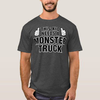 T-shirt Ce gosse a besoin d'un camion monstre