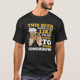 T-shirt Ce goût de bière beaucoup comme je ne vais pas tra