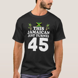 T-shirt Ce Jamaïcain vient d'avoir 45 ans en Jamaïque 45 a