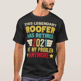 T-shirt Ce légendaire ROOFER a mis fin à mon problème