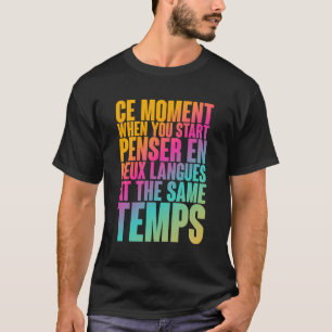 T-shirt Ce Moment Quand Vous Commencez Pensar En Deux Lang