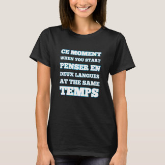 T-shirt Ce Moment Quand Vous Commencez Penser En Deux Lang