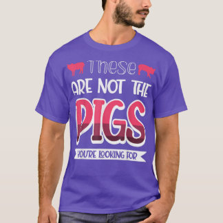 T-shirt Ce ne sont pas les cochons que vous cherchez