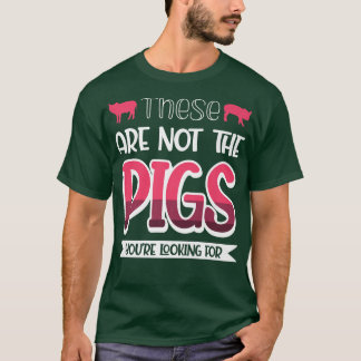 T-shirt Ce ne sont pas les cochons que vous recherchez Pre