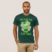 T-shirt Ce n'est AUCUNE heure d'être SOBRE ! (Devant entier)