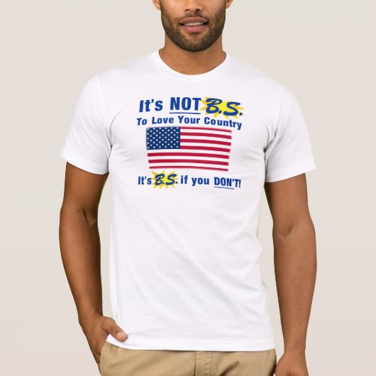 T-shirt Ce n'est pas B.S. Pour aimer votre pays (Devant)