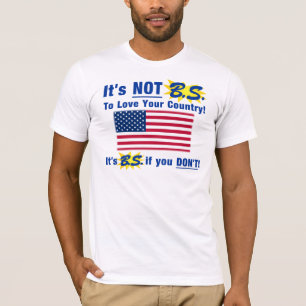 T-shirt Ce n'est pas B.S. Pour aimer votre pays