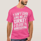 T-shirt Ce n'est pas Cool d'être pas Jive Turquie si proch (Devant)