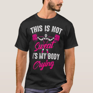 T-shirt Ce n'est pas de la sueur c'est mon corps pleurer u
