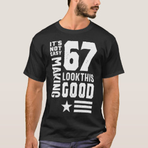T-shirt Ce n'est pas facile de faire 67 Regardez ce bon
