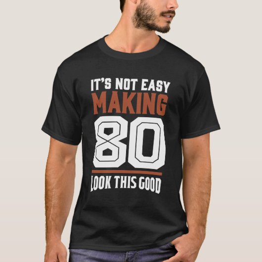 T-shirt Ce n'est pas facile de faire 80 (Devant)