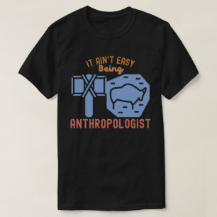 T-shirt Ce n'est pas facile d'être anthropologue