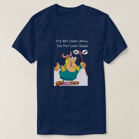 T-shirt Ce n'est pas fini avant que la grande dame chante (Design devant)
