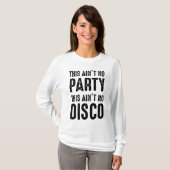 T-shirt Ce n'est pas la fête, ce n'est pas la discothèque (Devant entier)