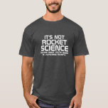 T-shirt Ce n'est pas la science des fusées<br><div class="desc">Drôle T-shirt de typographie noir et blanc avec le texte : Ce n'est pas de la science fusée (sauf si ce que vous faites est de lancer des fusées). Cette chemise est le cadeau parfait pour tous vos amis geeks</div>