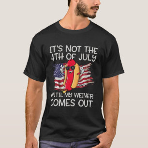 T-shirt Ce n'est pas le 4 juillet jusqu'à ce que mon Wiene