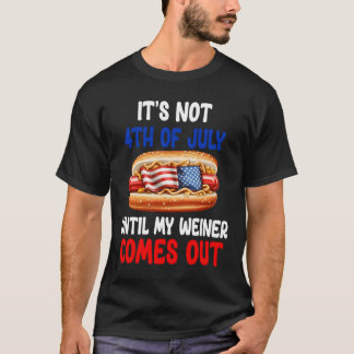 T-shirt Ce N'Est Pas Le 4 Juillet Tant Que Ma Saucisse N'A