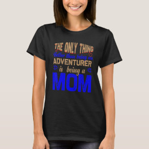 T-shirt ce n'est pas mieux que d'être un aventurier que d'