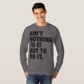 T-shirt Ce n'est pas rien, mais le faire (Devant entier)