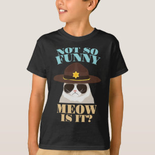 T-shirt Ce N'Est Pas Si Drôle La Meow Est - Drôle État Tro