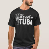 T-shirt Ce n'est pas Tuba Marching Band Euphonium Matching (Devant)