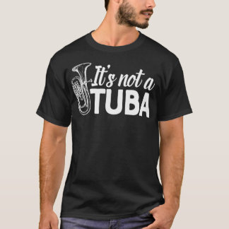 T-shirt Ce n'est pas Tuba Marching Band Euphonium Matching