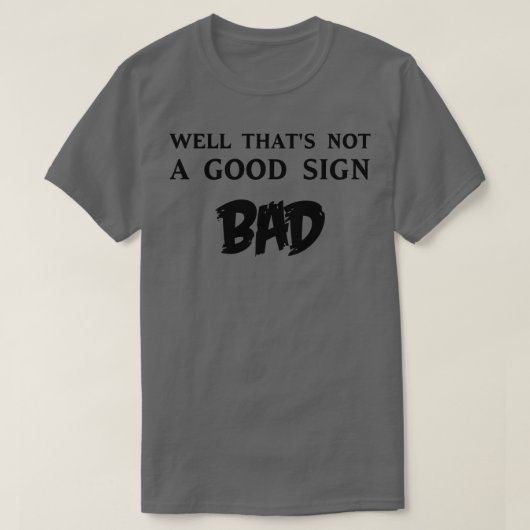 T-shirt Ce n'est pas un bon signe (Design devant)