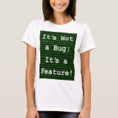 T-shirt Ce n'est pas un bug ; c'est une fonctionnalité ! (Devant)
