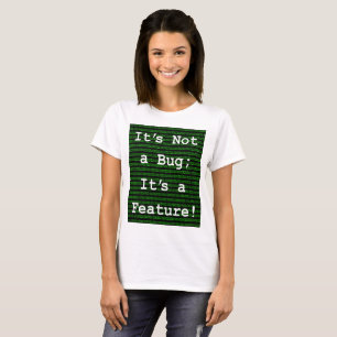 T-shirt Ce n'est pas un bug ; c'est une fonctionnalité !