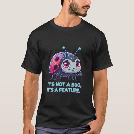 T-shirt Ce n'est pas un bug, c'est une fonctionnalité (Devant)