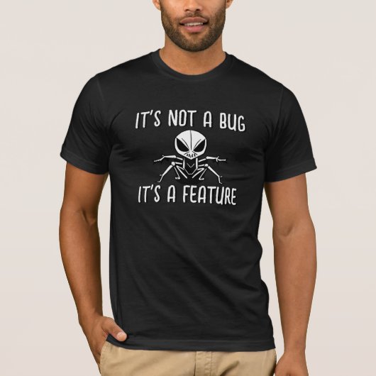 T-shirt Ce n'est pas un bug, c'est une fonctionnalité, une (Devant)