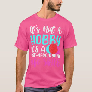 T-shirt Ce N'Est Pas Un Hobby C'Est Une Compétence De Vie 