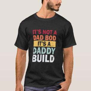 T-shirt Ce n'est pas un papa Bod C'est un papa Build Funny