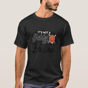 T-shirt Ce n'est pas un passe-temps C'est une compétence p