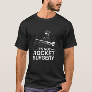 T-shirt Ce n'est pas une chirurgie de fusée Blague d'ingén