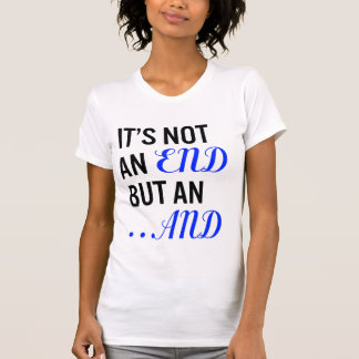 T-shirt Ce n'est pas une extrémité mais et - pièce en t