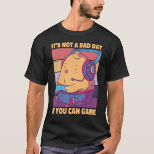 T-shirt Ce n'est pas une mauvaise journée si vous pouvez j