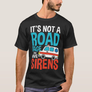 T-shirt Ce n'est pas une rage de rue si vous avez des sirè